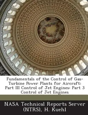 Základy riadenia elektrární s plynovou turbínou pre lietadlá: Časť III Riadenie prúdových motorov: Časť 3 Riadenie prúdových motorov - Fundamentals of the Control of Gas-Turbine Power Plants for Aircraft: Part III Control of Jet Engines: Part 3 Control of Jet Engines