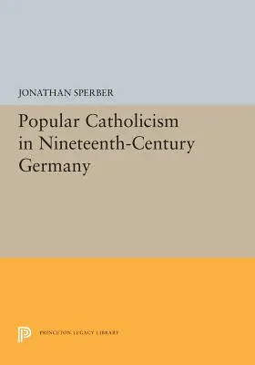 Ľudový katolicizmus v Nemecku devätnásteho storočia - Popular Catholicism in Nineteenth-Century Germany