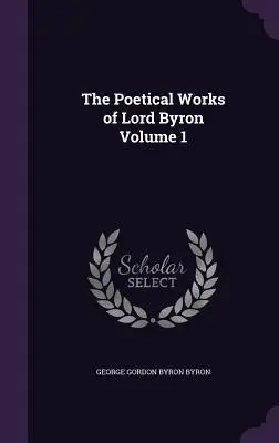 Básnické dielo lorda Byrona, zväzok 1 - The Poetical Works of Lord Byron Volume 1