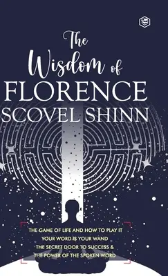 Múdrosť Florence Scovel Shinn: 4 kompletné knihy (Deluxe Hardbound Edition) - The Wisdom of Florence Scovel Shinn: 4 Complete Books (Deluxe Hardbound Edition)