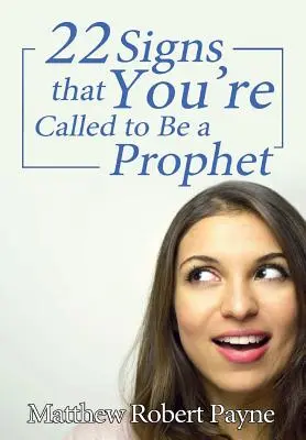 Dvadsaťdva znakov, že ste povolaní byť prorokom - Twenty-Two Signs that You're Called to Be a Prophet