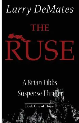 Zámena: Brian Tibbs Suspense Thriller - prvá kniha z troch - The Ruse: A Brian Tibbs Suspense Thriller - Book One of Three