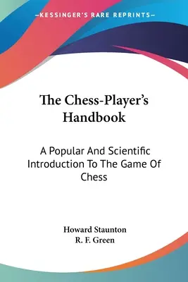 Príručka šachistu: Populárny a vedecký úvod do šachovej hry - The Chess-Player's Handbook: A Popular And Scientific Introduction To The Game Of Chess