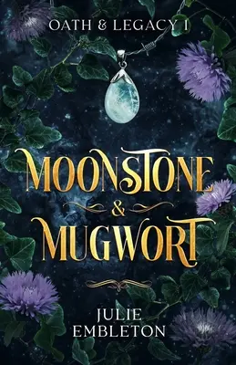 Moonstone & Mugwort (Mesačný kameň a pŕhľava): Vydanie: Pútavá temná paranormálna fantasy o čarodejniciach a upíroch - Moonstone & Mugwort: A captivating witch and vampire dark paranormal fantasy