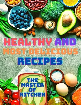 Zdravé a najchutnejšie recepty - Healthy and Most Delicious Recipes
