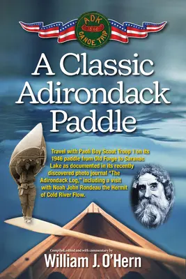 Klasické pádlovanie v Adirondacku: Vrátane návštevy Noaha Johna Rondeaua, pustovníka z Cold River Flow - A Classic Adirondack Paddle: Including a Visit with Noah John Rondeau the Hermit of Cold River Flow