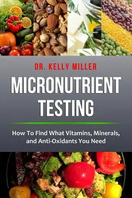 Testovanie mikroživín: Ako zistiť, aké vitamíny, minerály a antioxidanty potrebujete - Micronutrient Testing: How to Find What Vitamins, Minerals, and Antioxidants You Need