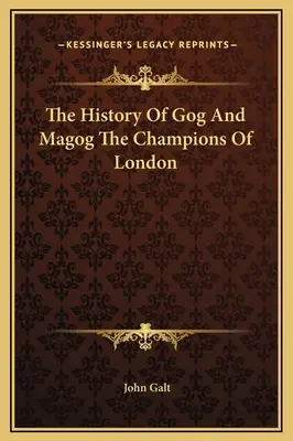 Dejiny Gogu a Magogu Šampióni Londýna - The History Of Gog And Magog The Champions Of London
