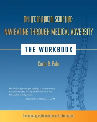 Môj život ako kovová socha: Plavba cez zdravotnú nepriazeň: Pracovný zošit - My Life as a Metal Sculpture: Navigating Through Medical Adversity: The Workbook