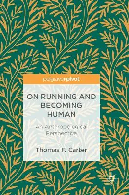 O behu a stávaní sa človekom: Antropologická perspektíva - On Running and Becoming Human: An Anthropological Perspective