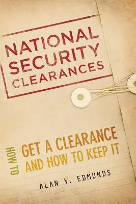 Národné bezpečnostné previerky: Ako získať previerku a ako si ju udržať - National Security Clearances: How to Get a Clearance and How to Keep It