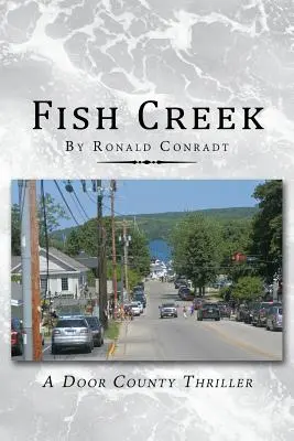 Fish Creek: Vydanie: 1. ročník: thriller z Door County - Fish Creek: A Door County Thriller