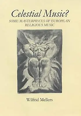 Nebeská hudba?: Niektoré majstrovské diela európskej náboženskej hudby - Celestial Music?: Some Masterpieces of European Religious Music