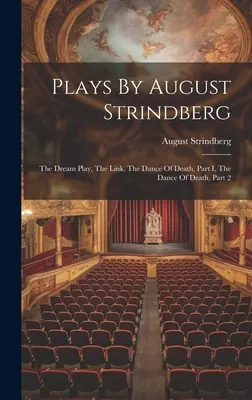Hry Augusta Strindberga: Tanec smrti, 1. časť, Tanec smrti, 2. časť - Plays By August Strindberg: The Dream Play, The Link, The Dance Of Death, Part I, The Dance Of Death, Part 2