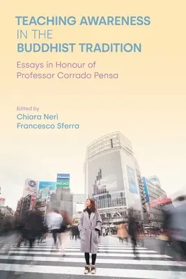 Výučba uvedomenia v budhistickej tradícii: Eseje na počesť profesora Corrada Pensa - Teaching Awareness in the Buddhist Tradition: Essays in Honour of Professor Corrado Pensa
