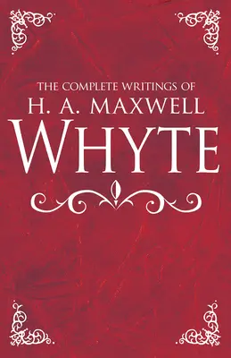 Kompletné spisy H. A. Maxwella Whyta - The Complete Writings of H. A. Maxwell Whyte