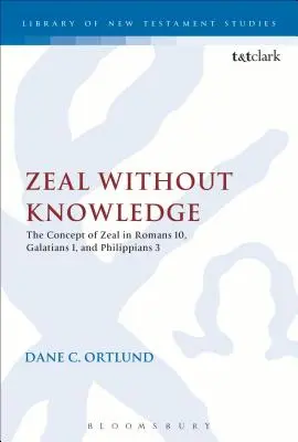 Horlivosť bez poznania: Koncept horlivosti v liste Rimanom 10, v liste Galaťanom 1 a v liste Filipanom 3 - Zeal Without Knowledge: The Concept of Zeal in Romans 10, Galatians 1, and Philippians 3