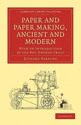 Papier a výroba papiera v staroveku a súčasnosti: s úvodom od pátra Georgea Crolyho - Paper and Paper Making, Ancient and Modern: With an Introduction by the Rev. George Croly