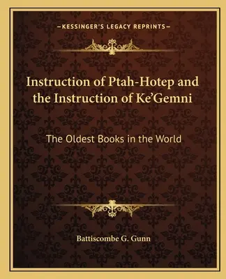 Ptah-Hotepovo poučenie a Ke'Gemniho poučenie: Najstaršie knihy na svete - Instruction of Ptah-Hotep and the Instruction of Ke'Gemni: The Oldest Books in the World