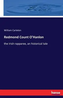 Redmond Gróf O'Hanlon: Írsky rapír, historický príbeh - Redmond Count O'Hanlon: the Irish rapparee, an historical tale
