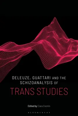 Deleuze, Guattari a schizoanalýza trans štúdií - Deleuze, Guattari and the Schizoanalysis of Trans Studies