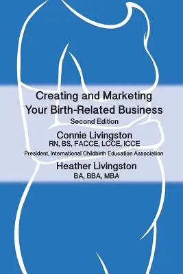 Vytvorenie a marketing vášho podniku súvisiaceho s pôrodom: Praktický sprievodca - Creating and Marketing Your Birth-Related Business: A Practical Guide