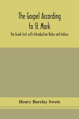 Evanjelium podľa svätého Marka: grécky text s úvodnými poznámkami a indexmi - The Gospel according to St. Mark: the Greek text with Introduction Notes and Indices