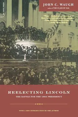 Znovuzvolenie Lincolna: Boj o prezidentský úrad v roku 1864 - Reelecting Lincoln: The Battle for the 1864 Presidency