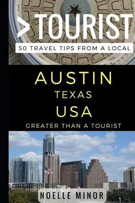 Viac ako turista - Austin Texas USA: 50 cestovateľských tipov od miestnych - Greater Than a Tourist- Austin Texas USA: 50 Travel Tips from a Local