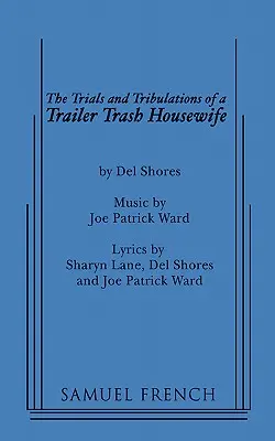 Skúšky a útrapy ženy v domácnosti z prívesu - The Trials and Tribulations of a Trailer Trash Housewife
