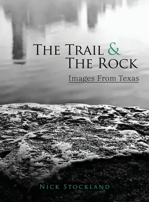 Stezka a skala: Obrázky z Texasu - The Trail and the Rock: Images from Texas