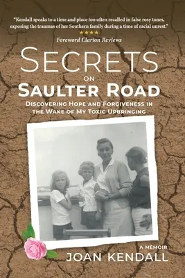 Tajomstvá na Saulterovej ceste: Objaviť nádej a odpustenie v dôsledku mojej toxickej výchovy - Secrets on Saulter Road: Discovering Hope and Forgiveness in the Wake of My Toxic Upbringing