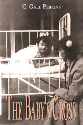 Detský kríž: Spomienky človeka, ktorý prežil tuberkulózu - The Baby's Cross: A Tuberculosis Survivor's Memoir