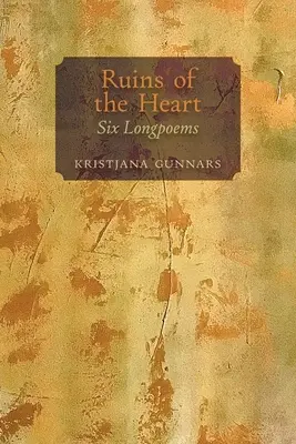 Ruiny srdca: Šesť dlhých básní - Ruins of the Heart: Six Longpoems