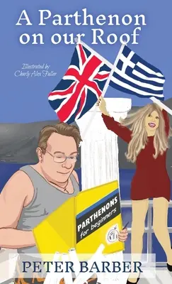 Partenón na našej streche: Dobrodružstvá anglicko-kréckeho manželstva - A Parthenon on our Roof: Adventures of an Anglo-Greek marriage