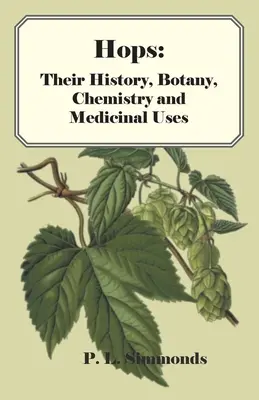 Chmeľ: História, botanika, chémia a medicínske využitie - Hops: Their History, Botany, Chemistry and Medicinal Uses