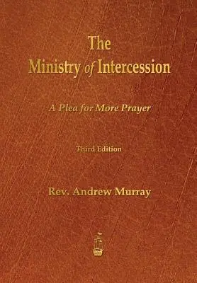 Služba príhovoru: Prosba o viac modlitby - The Ministry of Intercession: A Plea for More Prayer