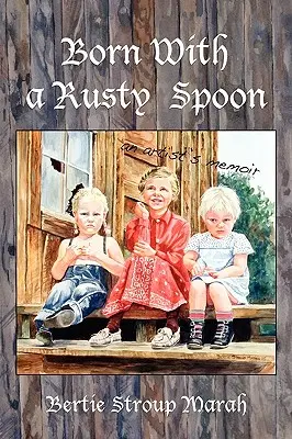 Narodil sa s hrdzavou lyžičkou: Spomienky umelca - Born With a Rusty Spoon: An Artist's Memoir