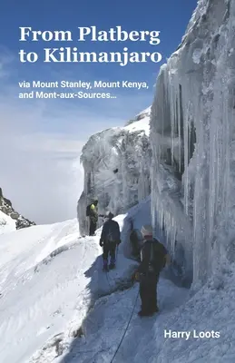 Z Platbergu na Kilimandžáro: cez Stanleyho horu, Keňu a Mont-aux-Sources... - From Platberg to Kilimanjaro: via Mount Stanley, Mount Kenya, and Mont-aux-Sources...