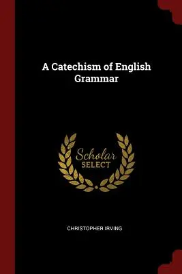 Katechizmus anglickej gramatiky - A Catechism of English Grammar