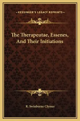 Terapeuti, eséni a ich zasvätenia - The Therapeutae, Essenes, And Their Initiations