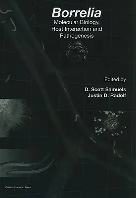 Borrelia: Borelia: Molekulárna biológia, interakcia s hostiteľom a patogenéza - Borrelia: Molecular Biology, Host Interaction and Pathogenesis
