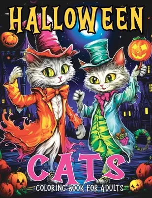 Halloweenske mačky: Omaľovánky pre dospelých s jesennými a strašidelnými mačacími omaľovánkami určenými na uvoľnenie od stresu a relaxáciu - Halloween Cats: Coloring Book for Adults with Fall and Spooky Cat Coloring Pages Designed for Stress Relief and Relaxation