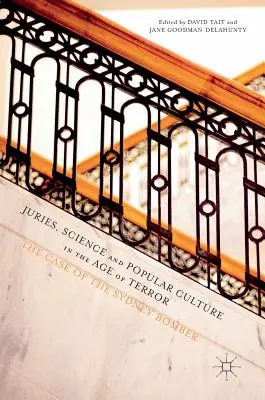 Poroty, veda a populárna kultúra v dobe teroru: Prípad bombového útočníka zo Sydney - Juries, Science and Popular Culture in the Age of Terror: The Case of the Sydney Bomber