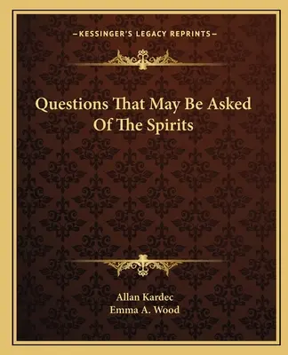 Otázky, ktoré možno klásť duchom - Questions That May Be Asked Of The Spirits