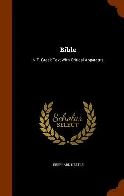 Biblia: N.T. grécky text s kritickým aparátom - Bible: N.T. Greek Text With Critical Apparatus