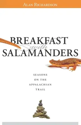 Raňajky so salamandrami: Ročné obdobia na Apalačskom chodníku - Breakfast with Salamanders: Seasons On The Appalachian Trail