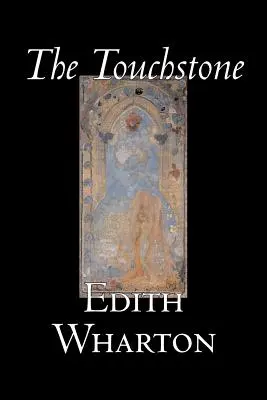 The Touchstone by Edith Wharton, Beletria, Literárna, Klasika - The Touchstone by Edith Wharton, Fiction, Literary, Classics