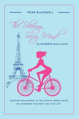 Chudá, sexy myseľ: Francúzske tajomstvo - The Skinny, Sexy Mind: The Ultimate French Secret