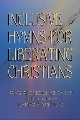 Inkluzívne piesne pre oslobodzujúcich kresťanov - Inclusive Hymns For Liberating Christians